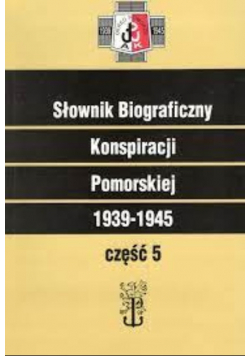 Słownik Biograficzny Konspiracji Pomorskiej 1939 1945
