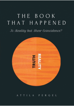 THE BOOK THAT HAPPENED  - Is Reality but Sheer Coincidence?