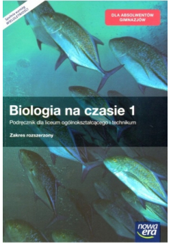 Biologia na czasie 1 Podręcznik dla liceum ogólnokształcącego i technikum Zakres rozszerzony