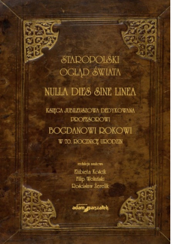 Staropolski ogląd świata Nulla dies sine linea