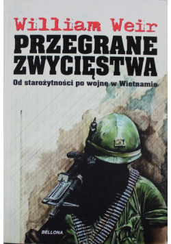 Przegrane zwycięstwa Od starożytności po wojnę w Wietnamie