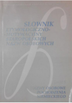 Słownik etymologiczno-motywacyjny staropolskich nazw osobowych