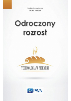 Odroczony rozrost. Technologia w piekarni