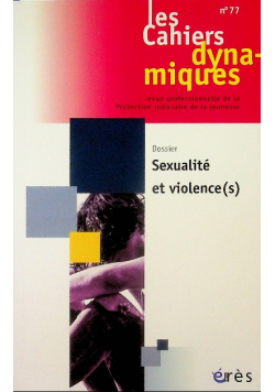 Les cahiers dynamiques N 77 Sexualites et violence s