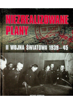 Niezrealizowane plany II wojna światowa 1939 - 1945