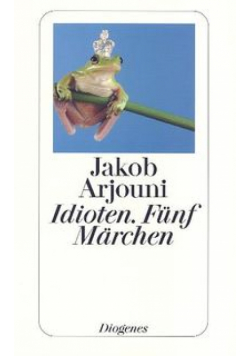 Idioten. Fünf Märchen
