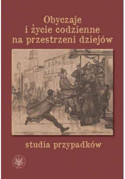 Obyczaje i życie codzienne na przestrzeni dziejów