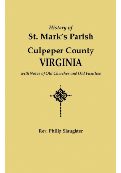 History of St. Mark's Parish, Culpeper County, Virginia, with Notes of Old Churches and Old Families