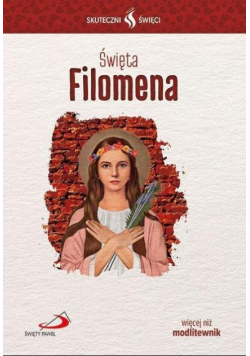 Skuteczni Święci  Święta Filomena