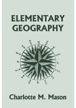 Elementary Geography, Book I in the Ambleside Geography Series (Yesterday's Classics)