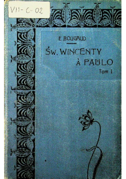 Św Wincenty a Paulo Żywot Tom 1 1911 r.