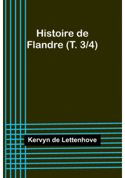Histoire de Flandre (T. 3/4)