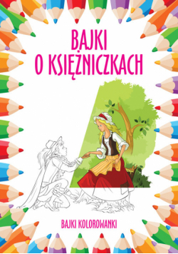 Bajki o księżniczkach Bajki kolorowanki