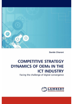 Competitive Strategy Dynamics of Oems in the Ict Industry