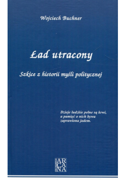 Ład utracony Szkice z historii myśli politycznej
