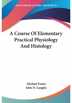 A Course Of Elementary Practical Physiology And Histology
