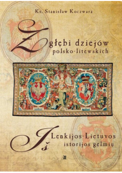Z głębi dziejów polsko litewskich