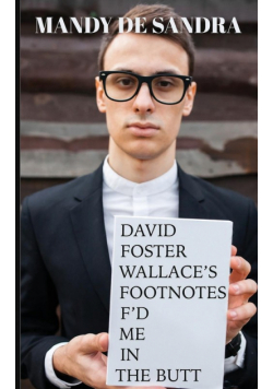 David Foster Wallace's Footnotes F'd Me in the Butt