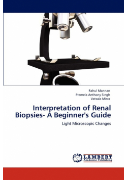 Interpretation of Renal Biopsies- A Beginner's Guide