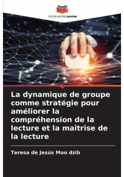 La dynamique de groupe comme stratégie pour améliorer la compréhension de la lecture et la maîtrise de la lecture