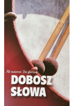 Ad maiorem Dei gloriam Dobosz Słowa