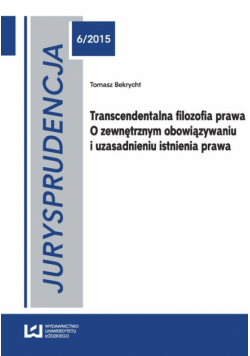 Transcendentalna filozofia prawa O zewnętrznym obowiązywaniu i uzasadnieniu istnienia prawa