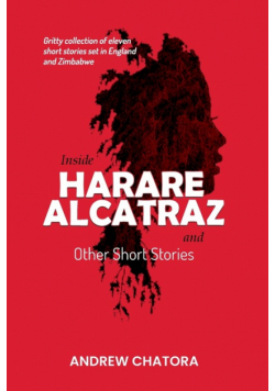 Inside Harare Alcatraz and Other Short Stories