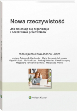 Nowa rzeczywistość. Jak zmieniają się organizacje