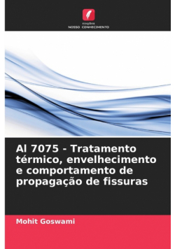 Al 7075 - Tratamento térmico, envelhecimento e comportamento de propagação de fissuras