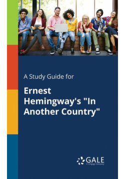 A Study Guide for Ernest Hemingway's "In Another Country"