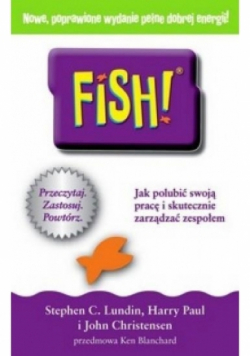 Fish! Jak polubić swoją pracę i skutecznie zarządzać zespołem