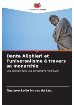 Dante Alighieri et l'universalisme à travers sa monarchie