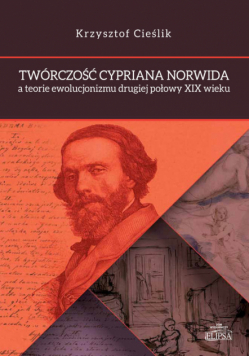 Twórczość Cypriana Norwida a teorie ewolucjonizmu drugiej połowy XIX wieku