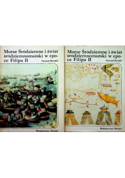 Morze Śródziemne i świat śródziemnomorski w epoce Filipa II Tom I i II