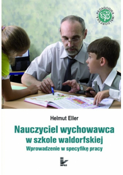 Nauczyciel wychowawca w szkole waldorfskiej