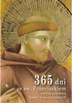 365 dni ze Św Franciszkiem według przekazu Źródeł Franciszkańskich