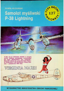 Typy broni i uzbrojenia nr 127 Samolot myśliwski P 38 Lightning
