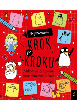 Rysowanie krok po kroku. Mikołaje, pingwiny i inne