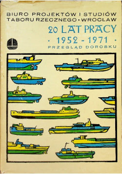 Dwadzieścia lat pracy 1952 - 1971 Przegląd dorobku