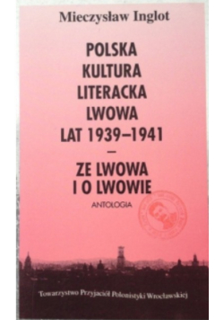 Polska kultura literacka lwowa lat 1939 do 1941 ze Lwowa i o Lwowie
