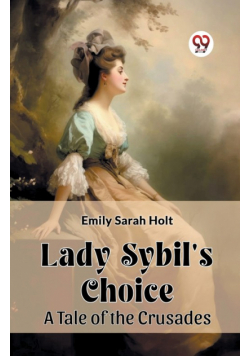 Lady Sybil's Choice A Tale of the Crusades