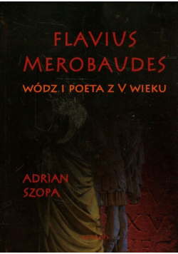 Flavius Merobaudes. Wódz i poeta z V wieku