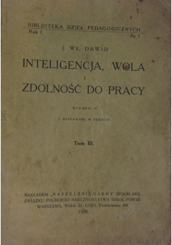 Inteligencja, wola i zdolność do pracy. Tom III. 1926 r.