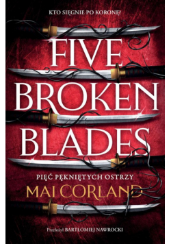 Pięć pękniętych ostrzy Five Broken Blades The Broken Blades Tom 1