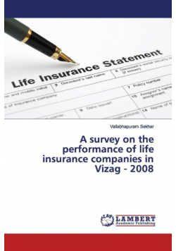 A survey on the performance of life insurance companies in Vizag - 2008