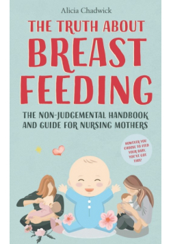 The Truth About Breastfeeding