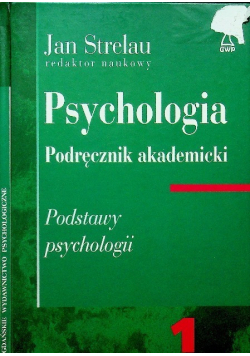 Psychologia podręcznik akademicki Tom 1