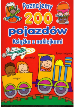 Poznajemy 200 pojazdów Książka z naklejkami