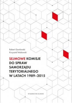 Sejmowe komisje do spraw samorządu terytorialnego w latach 1989 2015