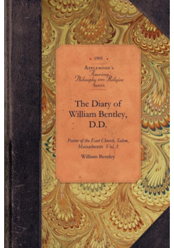 The Diary of William Bentley, D.D.